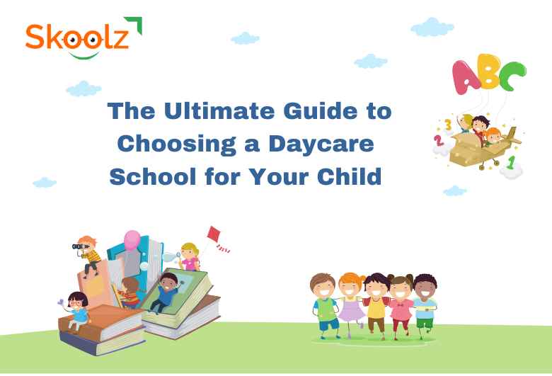 The Ultimate Guide to Choosing a Daycare School for Your Child